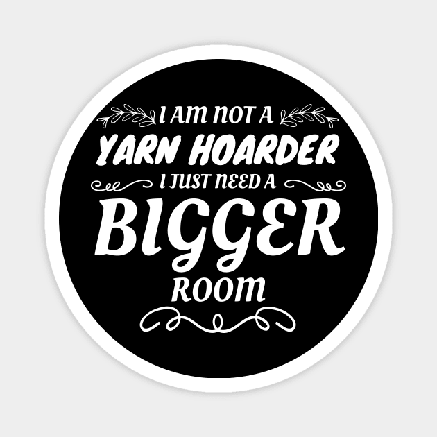 Not A Yarn Hoarder Just Need A Bigger Room Yarn Lover Magnet by Tracy